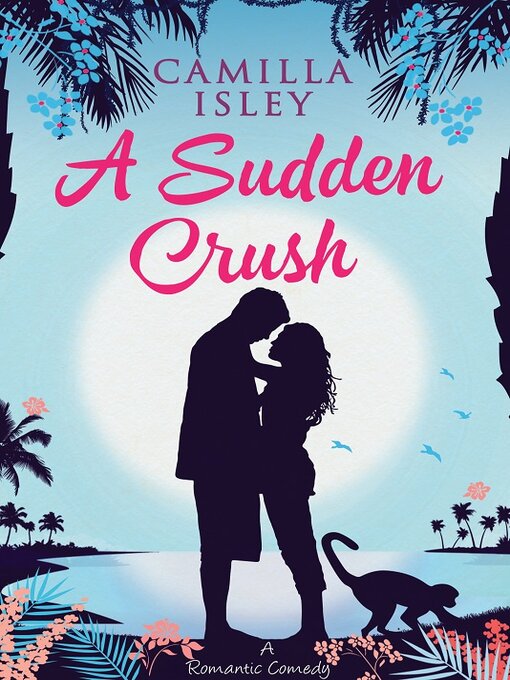 Title details for A Sudden Crush by Camilla Isley - Available
